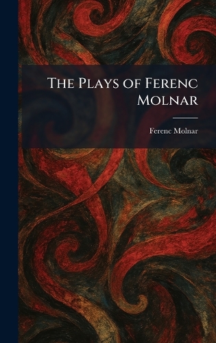 The Plays of Ferenc Molnar