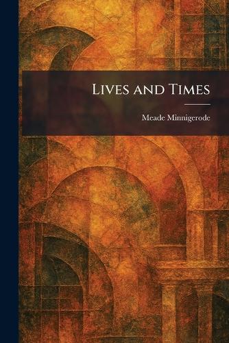 Lives and Times