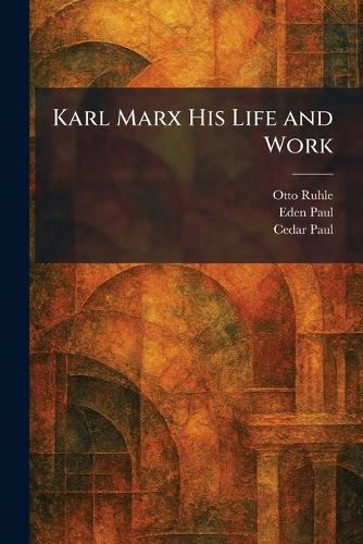 Karl Marx His Life and Work