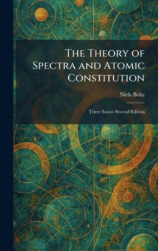 The Theory of Spectra and Atomic Constitution