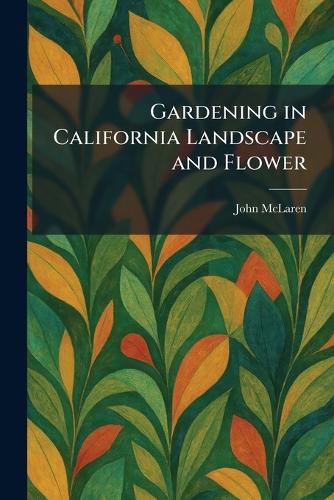 Gardening in California Landscape and Flower