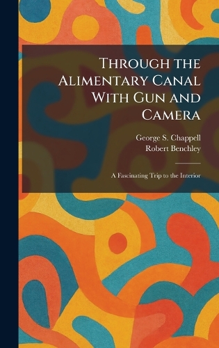 Through the Alimentary Canal With Gun and Camera