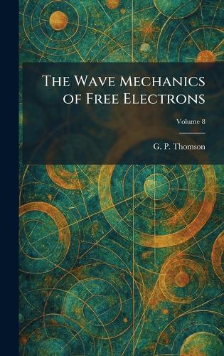 The Wave Mechanics of Free Electrons