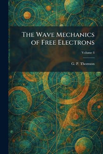 The Wave Mechanics of Free Electrons