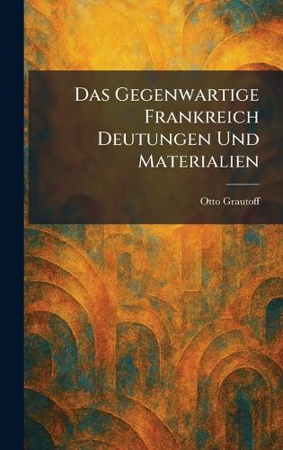 Das Gegenwartige Frankreich Deutungen Und Materialien