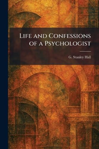 Life and Confessions of a Psychologist