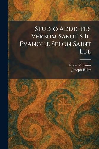 Studio Addictus Verbum Sakutis Iii Evangile Selon Saint Lue