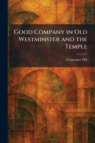 Good Company in Old Westminster and the Temple
