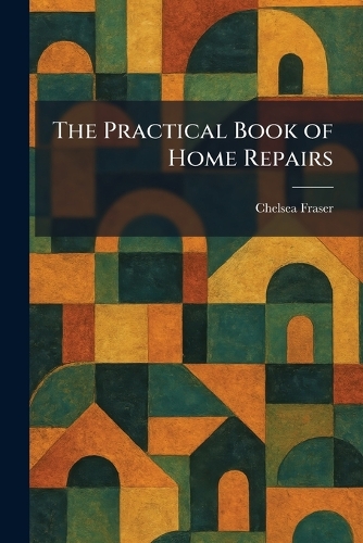The Practical Book of Home Repairs