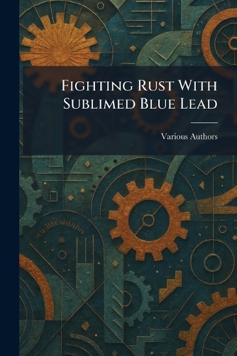 Fighting Rust With Sublimed Blue Lead