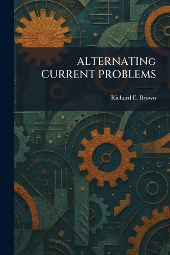 ALTERNATINg CURRENT PROBLEMS