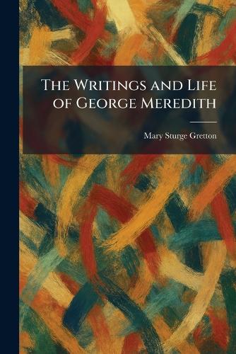 The Writings and Life of George Meredith