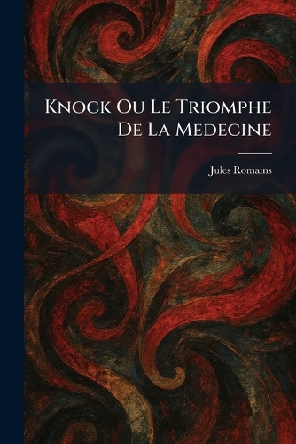 Knock Ou Le Triomphe De La Medecine