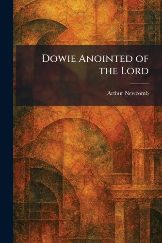 Dowie Anointed of the Lord