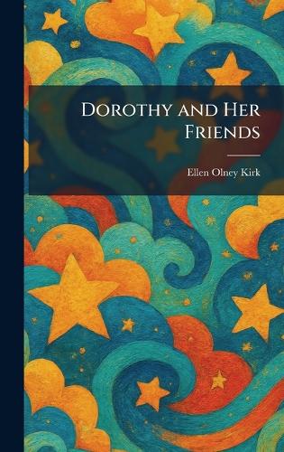 Dorothy and Her Friends