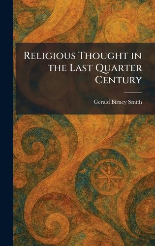 Religious Thought in the Last Quarter Century