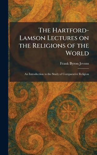 The Hartford-Lamson Lectures on the Religions of the World