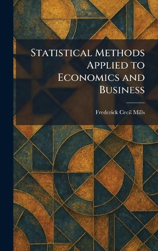 Statistical Methods Applied to Economics and Business