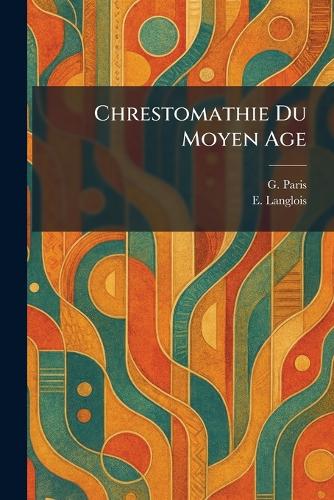 Chrestomathie Du Moyen Age