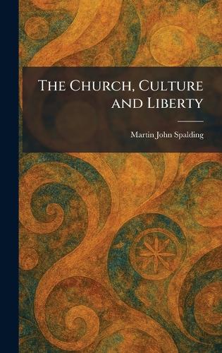 The Church, Culture and Liberty