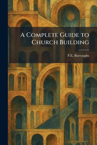 A Complete Guide to Church Building