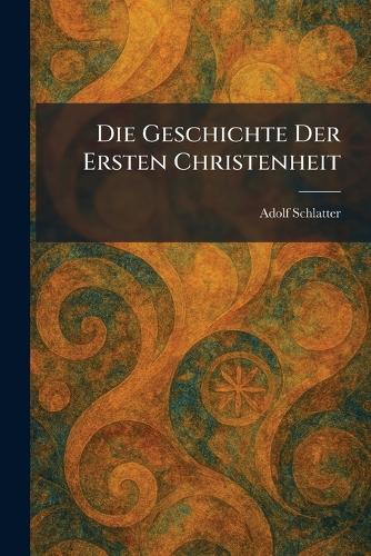Die Geschichte Der Ersten Christenheit