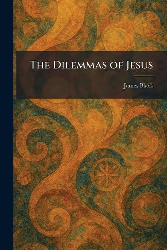 The Dilemmas of Jesus