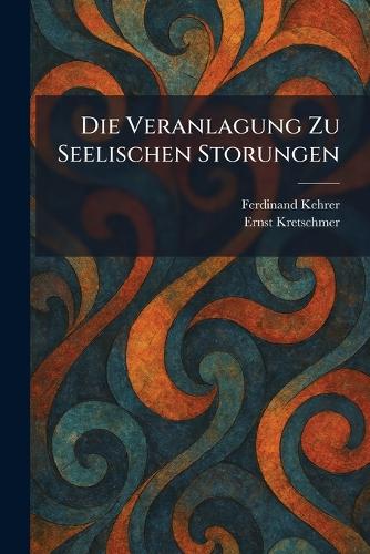 Die Veranlagung Zu Seelischen Storungen