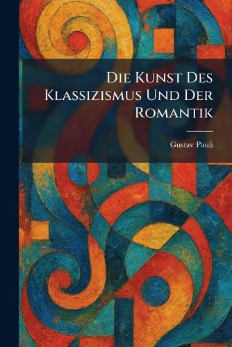 Die Kunst Des Klassizismus Und Der Romantik
