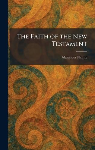 The Faith of the New Testament