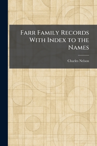 Farr Family Records With Index to the Names