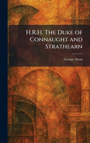 H.R.H. The Duke of Connaught and Strathearn
