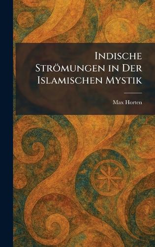Indische Strömungen in Der Islamischen Mystik