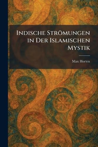 Indische Strömungen in Der Islamischen Mystik