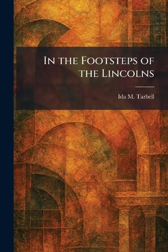 In the Footsteps of the Lincolns