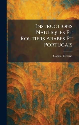 Instructions nautiques et routiers arabes et portugais