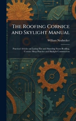 The Roofing Cornice and Skylight Manual