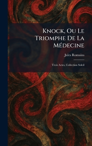 Knock, Ou Le Triomphe De La MÃ(c)decine