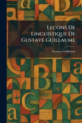 Lecons De Linguistique De Gustave Guillaume