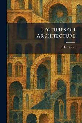 Lectures on Architecture