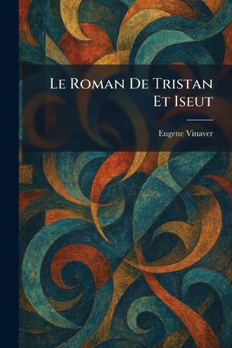 Le Roman De Tristan Et Iseut