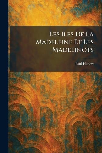Les Iles De La Madeleine Et Les Madelinots