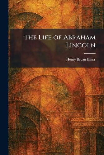 The Life of Abraham Lincoln