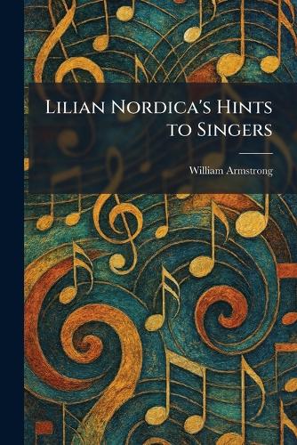 Lilian Nordica's Hints to Singers