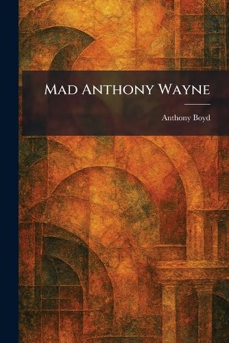 Mad Anthony Wayne