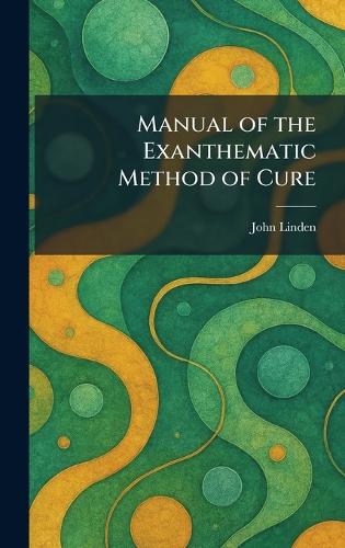 Manual of the Exanthematic Method of Cure