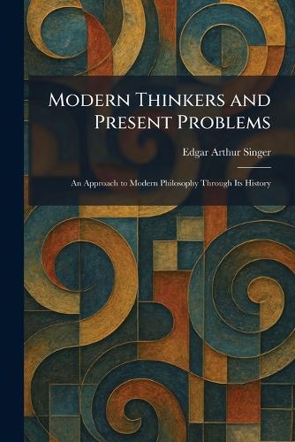Modern Thinkers and Present Problems