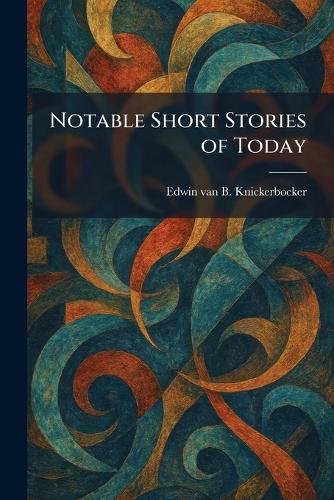 Notable Short Stories of Today