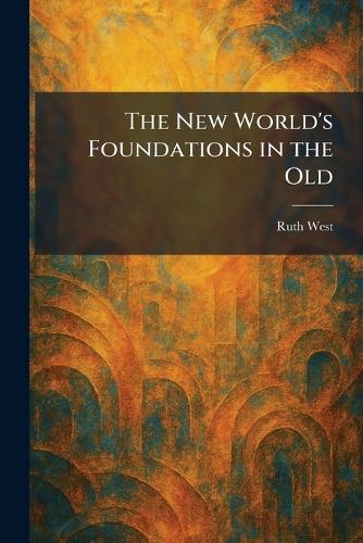 The New World's Foundations in the Old