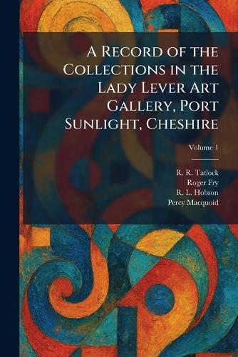 A Record of the Collections in the Lady Lever Art Gallery, Port Sunlight, Cheshire